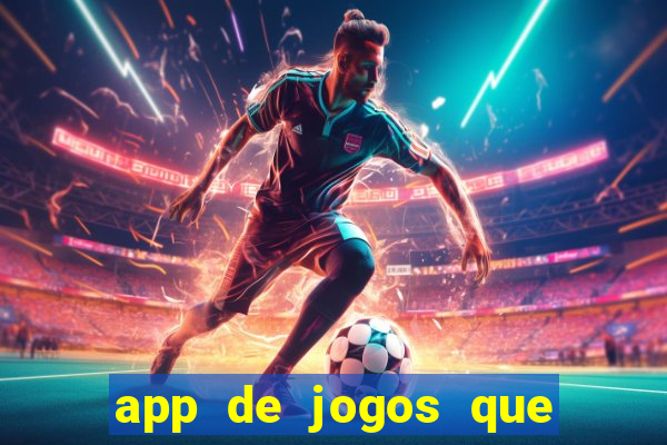 app de jogos que ganha dinheiro de verdade